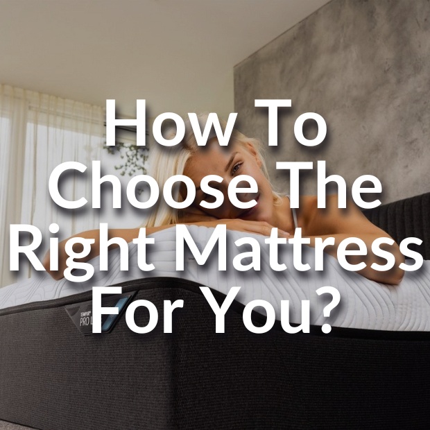 How To Choose The Right Mattress For You