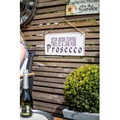La Hacienda Step Aside Coffee This Is A Job For Prosecco Garden Sign