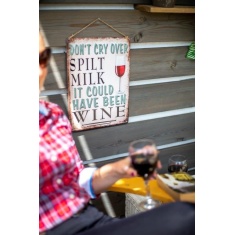 La Hacienda Don't Cry Over Spilt Milk, It Could Have Been Wine Garden Sign