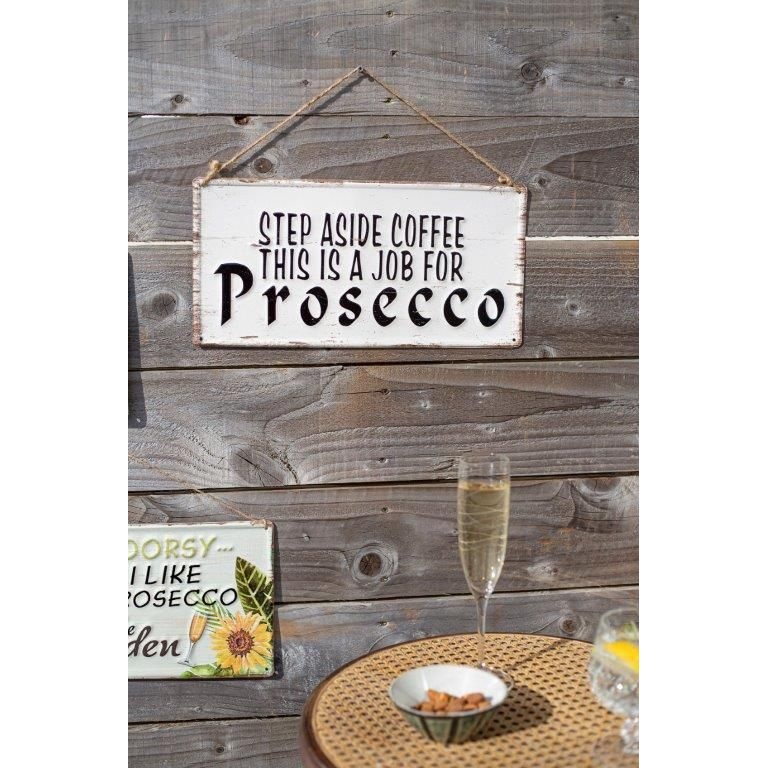 La Hacienda Step Aside Coffee This Is A Job For Prosecco Garden Sign