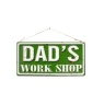 La Hacienda Dad's Work Shop Garden Sign