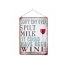 La Hacienda Don't Cry Over Spilt Milk, It Could Have Been Wine Garden Sign