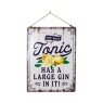 La Hacienda The Best Tonic Has A Large Gin In It! Sign Large Gin In It! Garden Sign